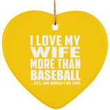 I Love My Wife More Than Baseball - Heart Ornament
