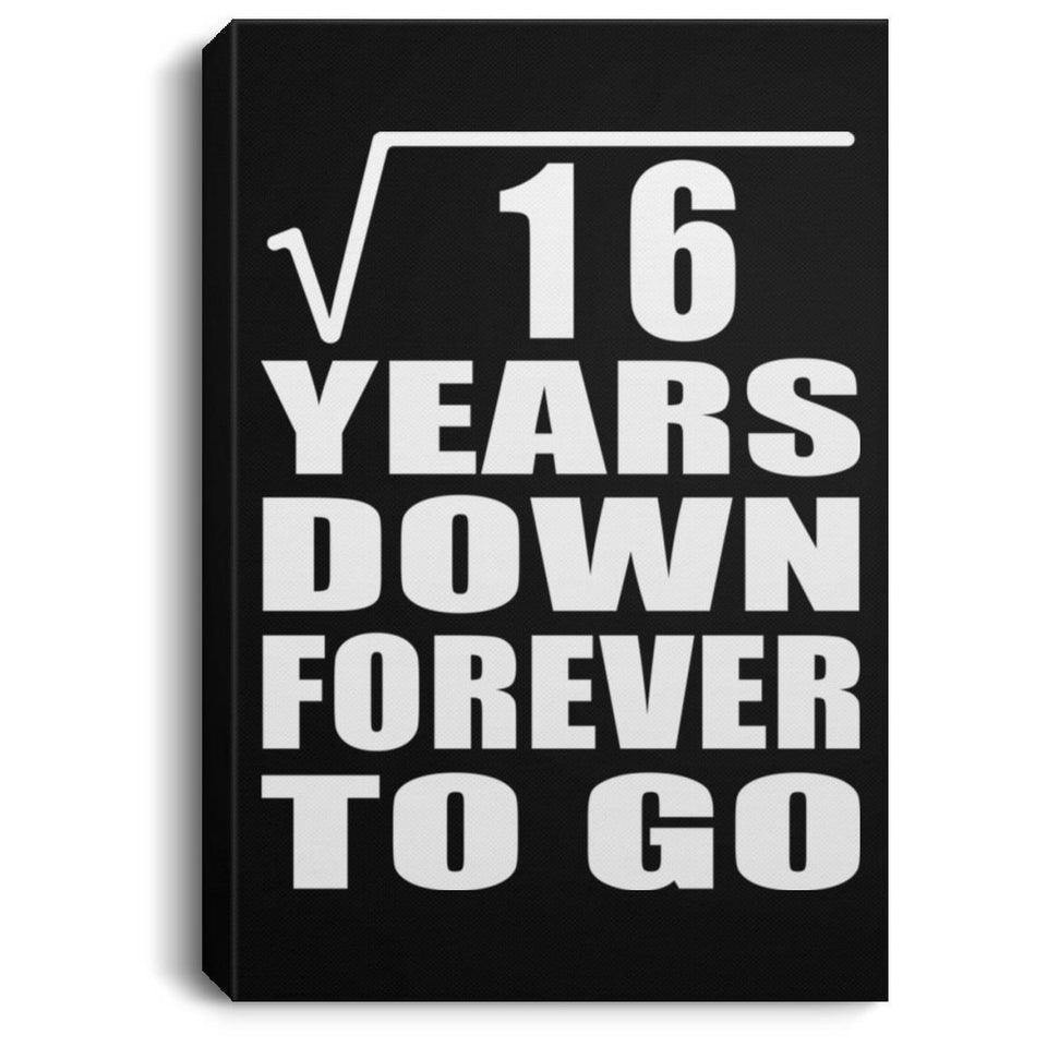 4th Anniversary Square Root of 16 Years Down Forever To Go - Canvas Portrait