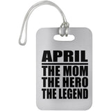 April The Mom The Hero The Legend - Luggage Bag Tag