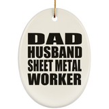 Dad Husband Sheet Metal Worker - Oval Ornament