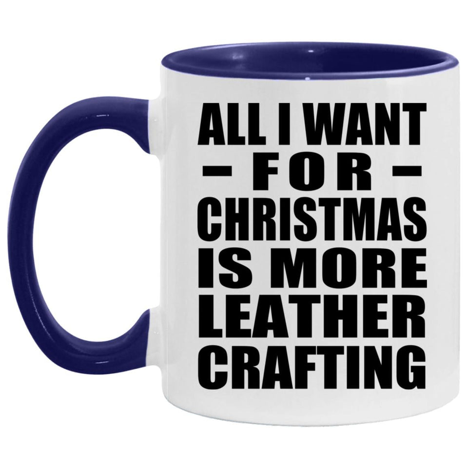 All I Want For Christmas Is More Leather Crafting - 11oz Accent Mug Purple