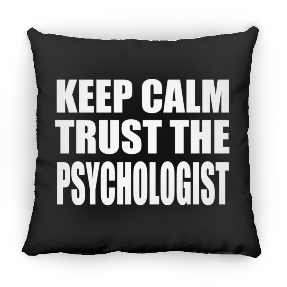 Keep Calm and Trust The Psychologist - Throw Pillow Black