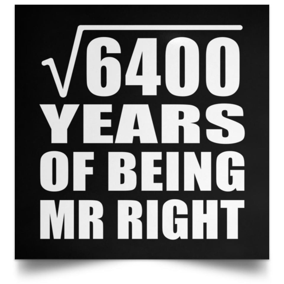 80th Anniversary Square Root of 6400 Years of Being Mr Right - Poster Square