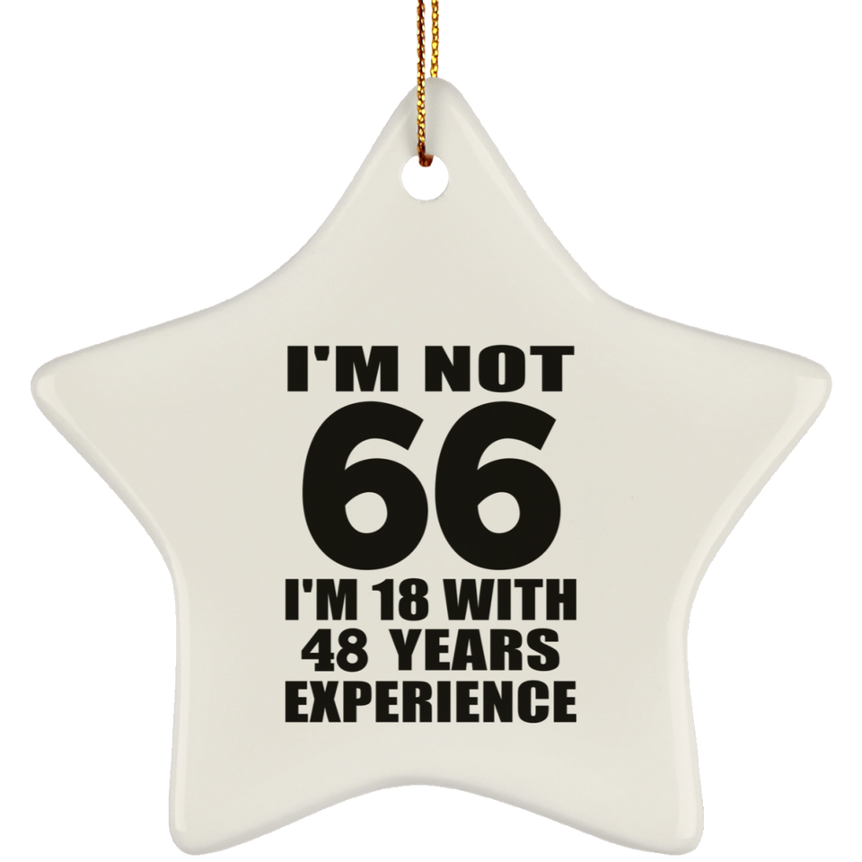 66th Birthday I'm Not 66 I'm 18 With 48 Years Experience - Star Ornament