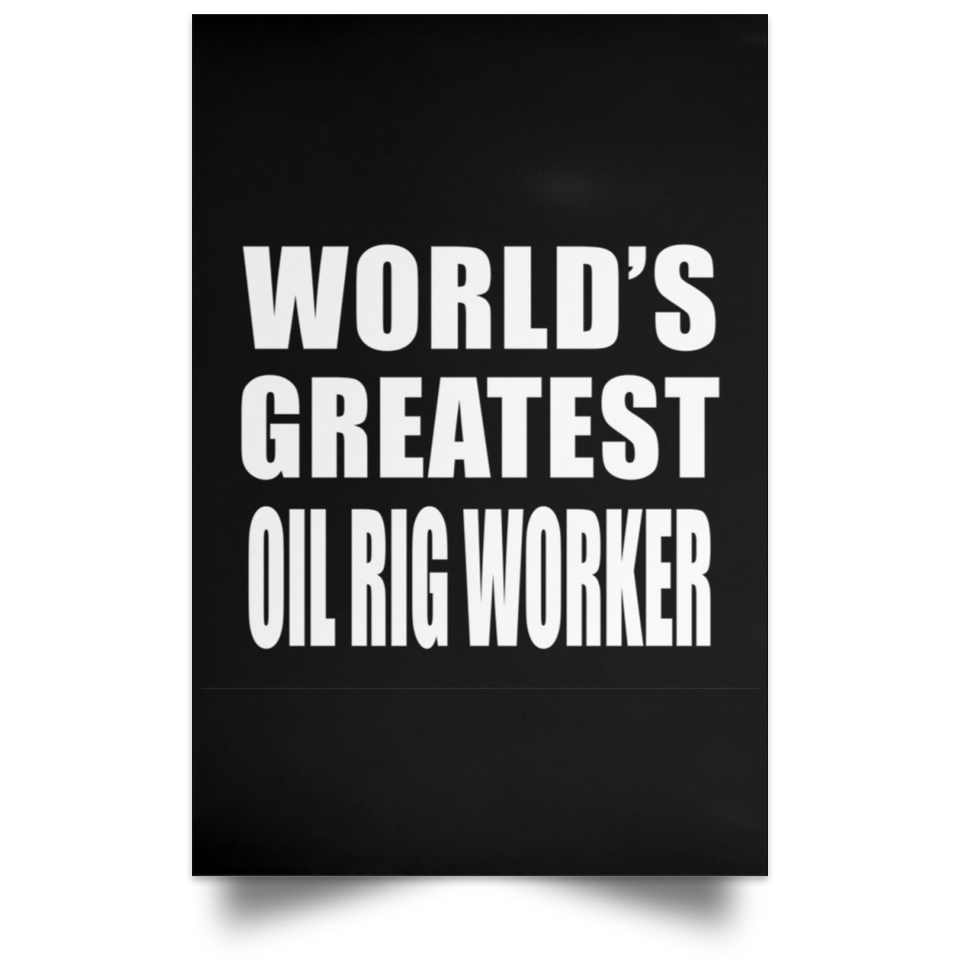 World's Greatest Oil Rig Worker - Poster Portrait