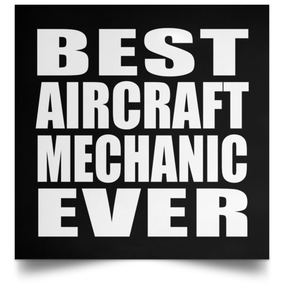 Best Aircraft Mechanic Ever - Poster Square