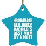 HR Manager By Day World's Best Mom By Night - Star Ornament