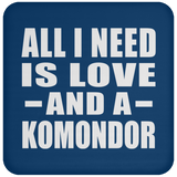 All I Need Is Love And A Komondor - Drink Coaster