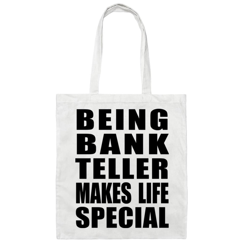Being Bank Teller Makes Life Special - Tote Bag White