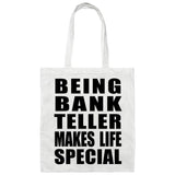 Being Bank Teller Makes Life Special - Tote Bag White