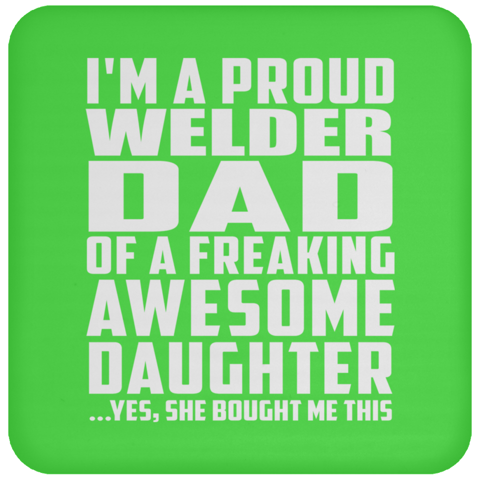Proud Welder Dad Of Awesome Daughter - Drink Coaster