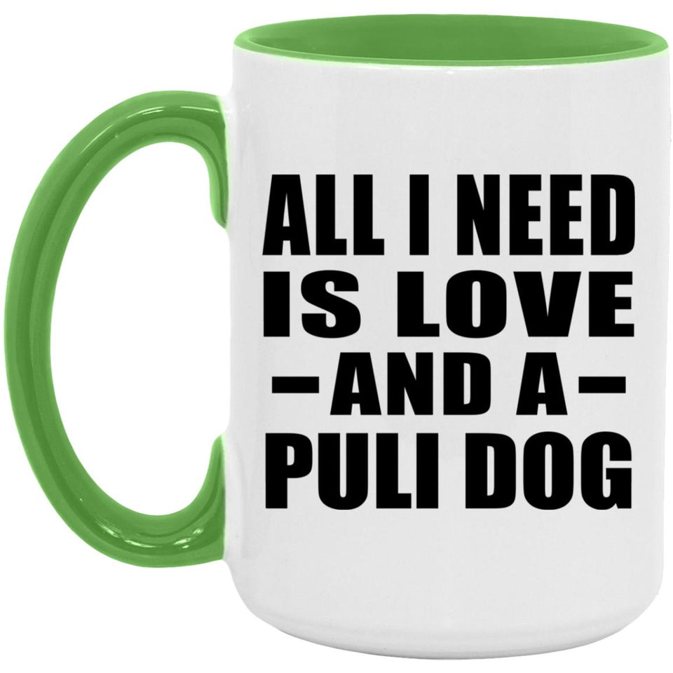 All I Need Is Love And A Puli Dog - 15oz Accent Mug Green