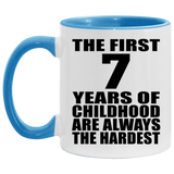 7th Birthday First 7 Years of Childhood Are The Hardest - 11oz Accent Mug Blue