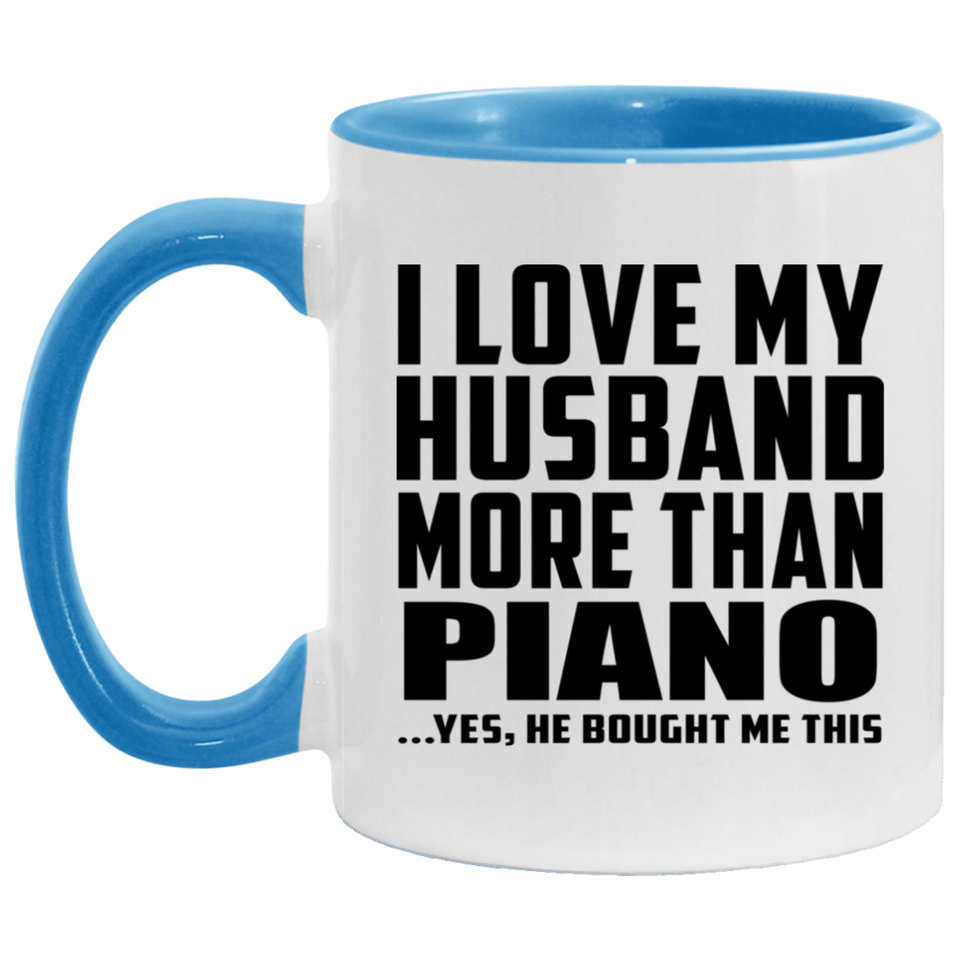 I Love My Husband More Than Piano - 11oz Accent Mug Blue