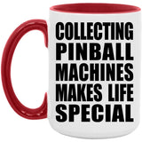 Collecting Pinball Machines Makes Life Special - 15oz Accent Mug Red