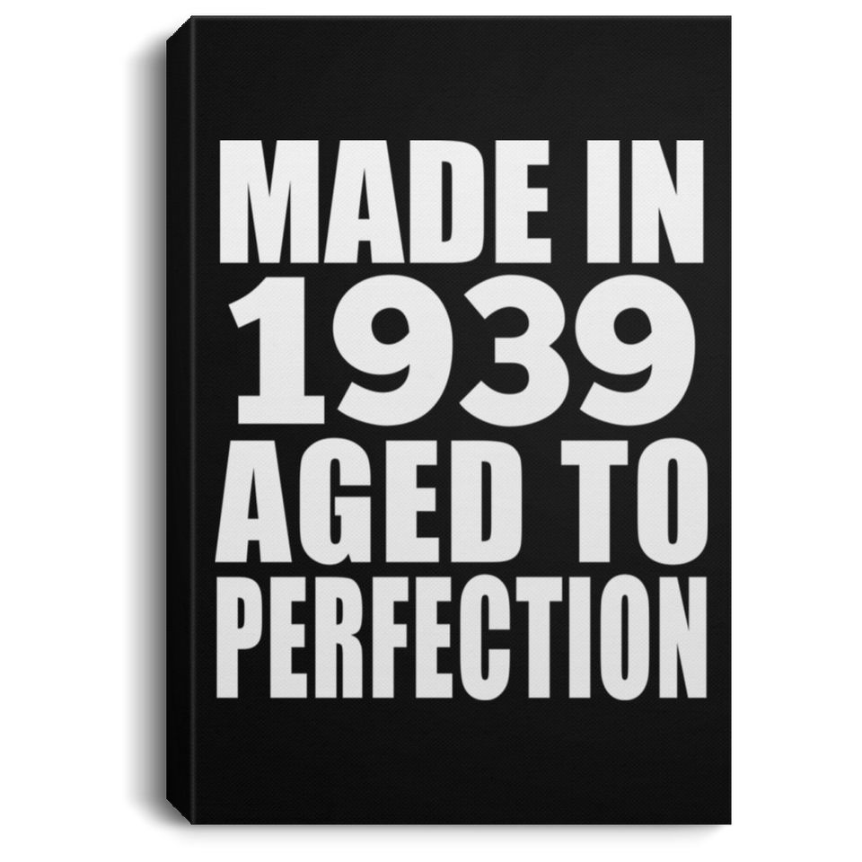 85th Birthday Made In 1939 Aged to Perfection - Canvas Portrait
