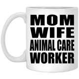 Mom Wife Animal Care Worker - 11oz Coffee Mug