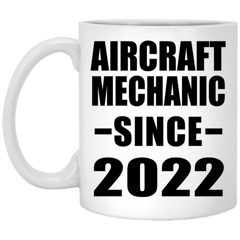 Aircraft Mechanic Since 2022 - 11oz Coffee Mug