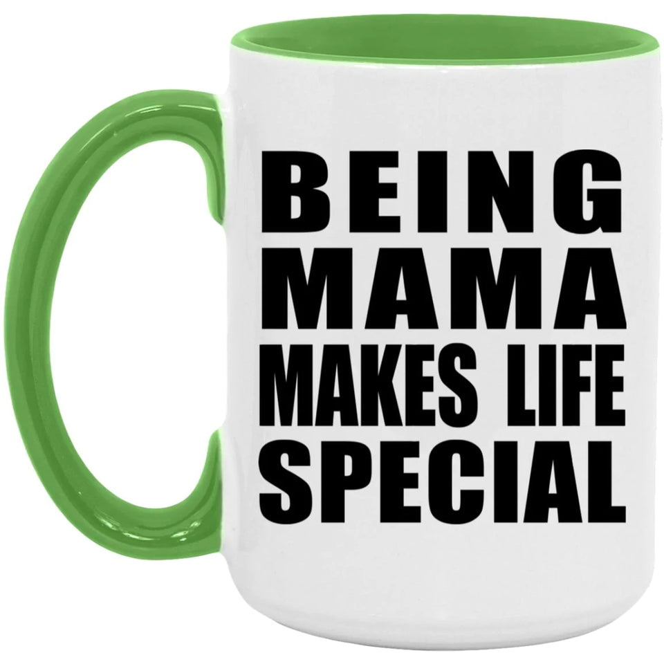 Being Mama Makes Life Special - 15oz Accent Mug Green