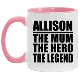 Allison The Mum The Hero The Legend - 11oz Accent Mug Pink