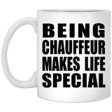 Being Chauffeur Makes Life Special - 11oz Coffee Mug