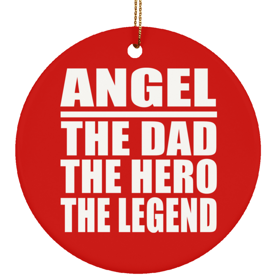 Angel The Dad The Hero The Legend - Circle Ornament
