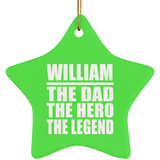 William The Dad The Hero The Legend - Star Ornament