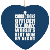 Corrections Officer By Day World's Best Mom By Night - Heart Ornament