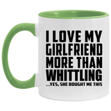 I Love My Girlfriend More Than Whittling - 11oz Accent Mug Green