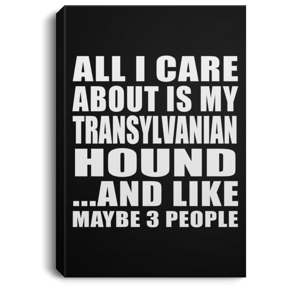 All I Care About Is My Transylvanian Hound - Canvas Portrait