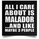 All I Care About Is Malador - Poster Square
