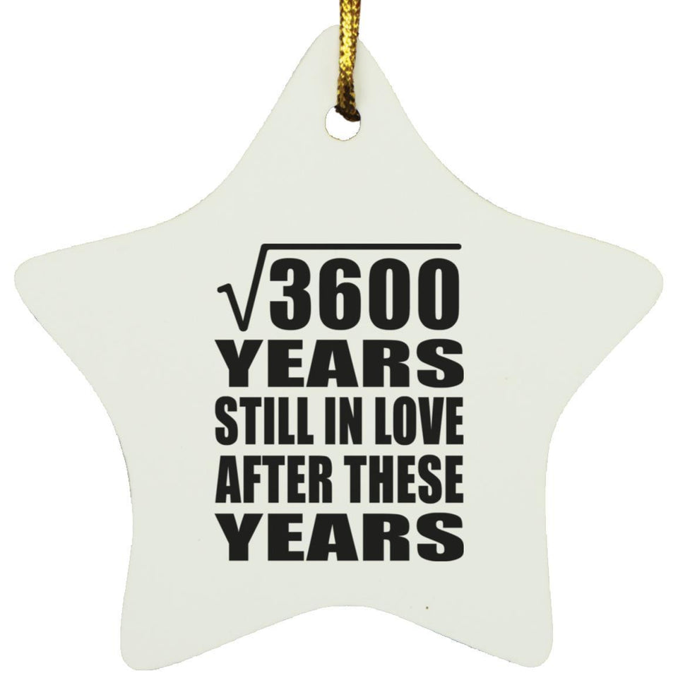 60th Anniversary Square Root of 3600 Years Still In Love - Star Ornament