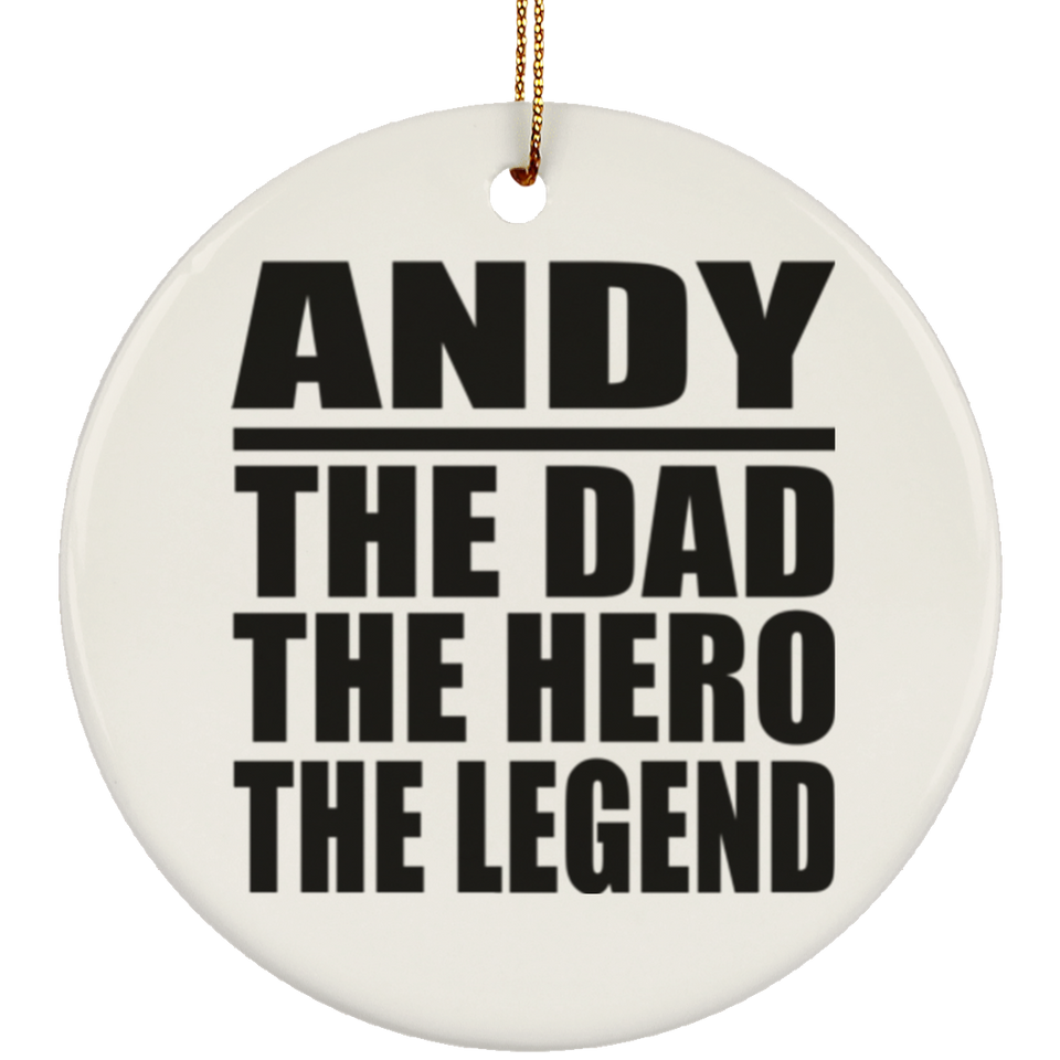 Andy The Dad The Hero The Legend - Circle Ornament