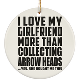 I Love My Girlfriend More Than Collecting Arrow Heads - Circle Ornament