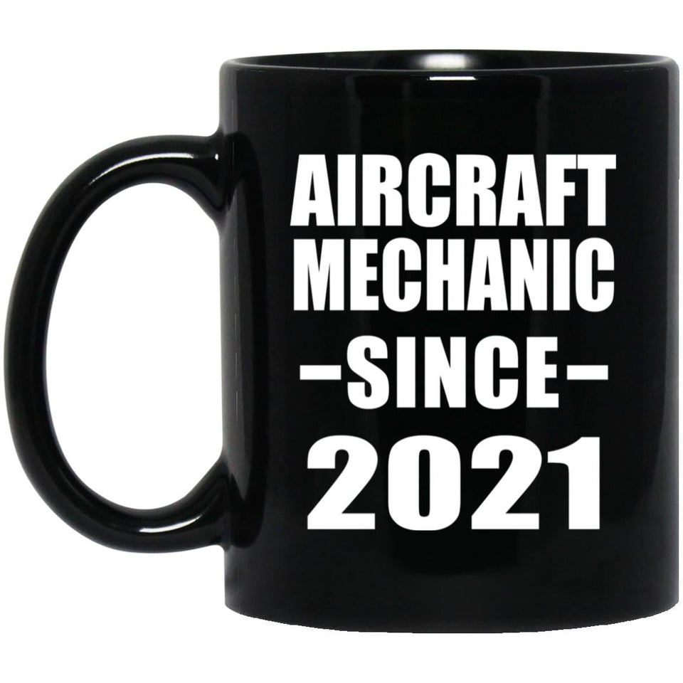 Aircraft Mechanic Since 2021 - 11oz Coffee Mug Black