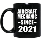 Aircraft Mechanic Since 2021 - 11oz Coffee Mug Black