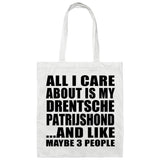 All I Care About Is My Drentsche Patrijshond - Tote Bag White