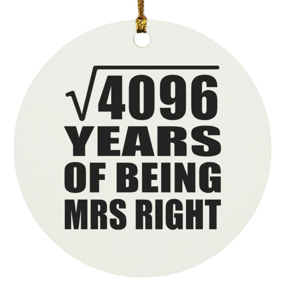 64th Anniversary Square Root of 4096 Years of Being Mrs Right - Circle Ornament