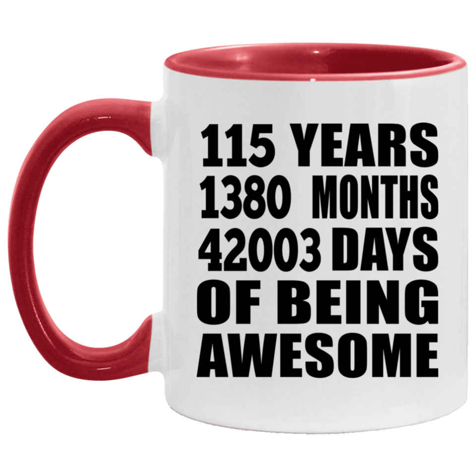 115th Birthday 115 Years 1380 Months 42003 Days Of Awesome - 11oz Accent Mug Red