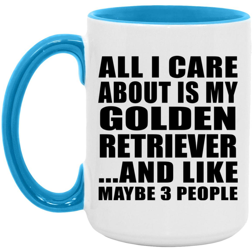 All I Care About Is My Golden Retriever - 15oz Accent Mug Blue
