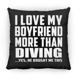 I Love My Boyfriend More Than Diving - Throw Pillow Black