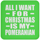 All I Want For Christmas Is My Pomeranian - Coaster