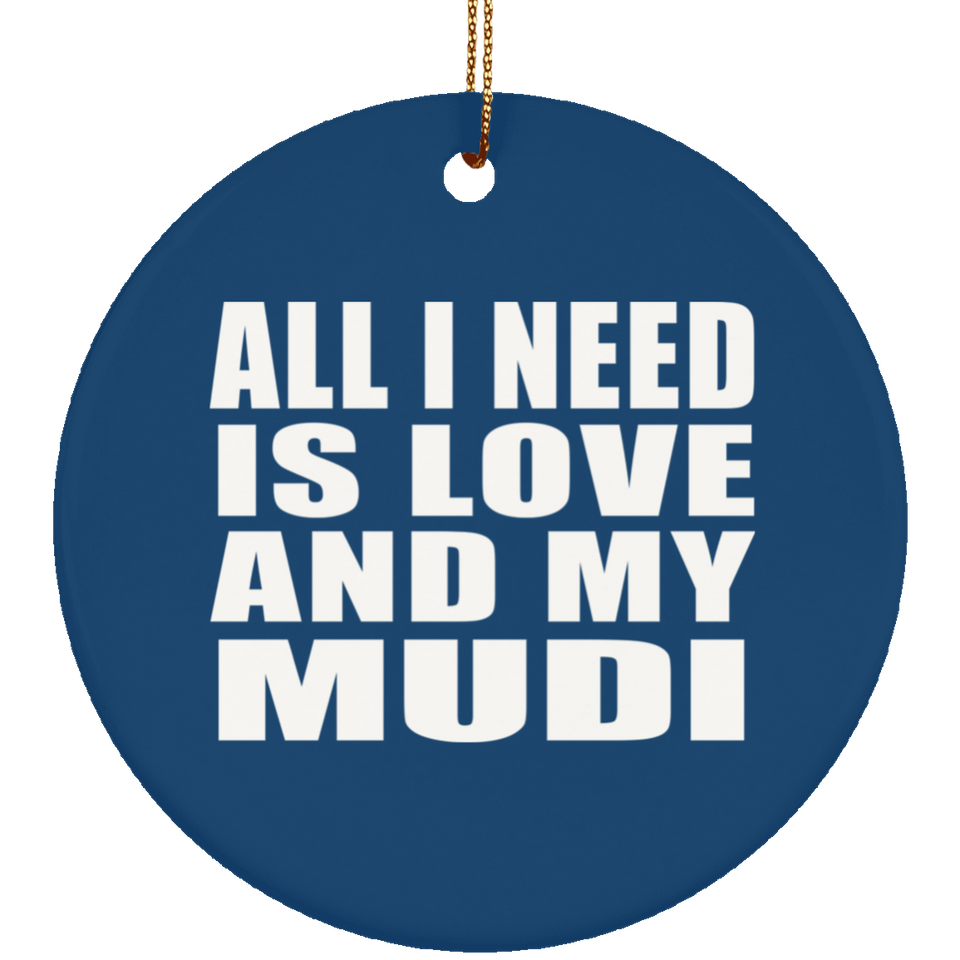 All I Need Is Love And My Mudi - Circle Ornament