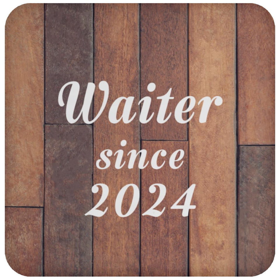 Waiter Since 2024 - Drink Coaster E