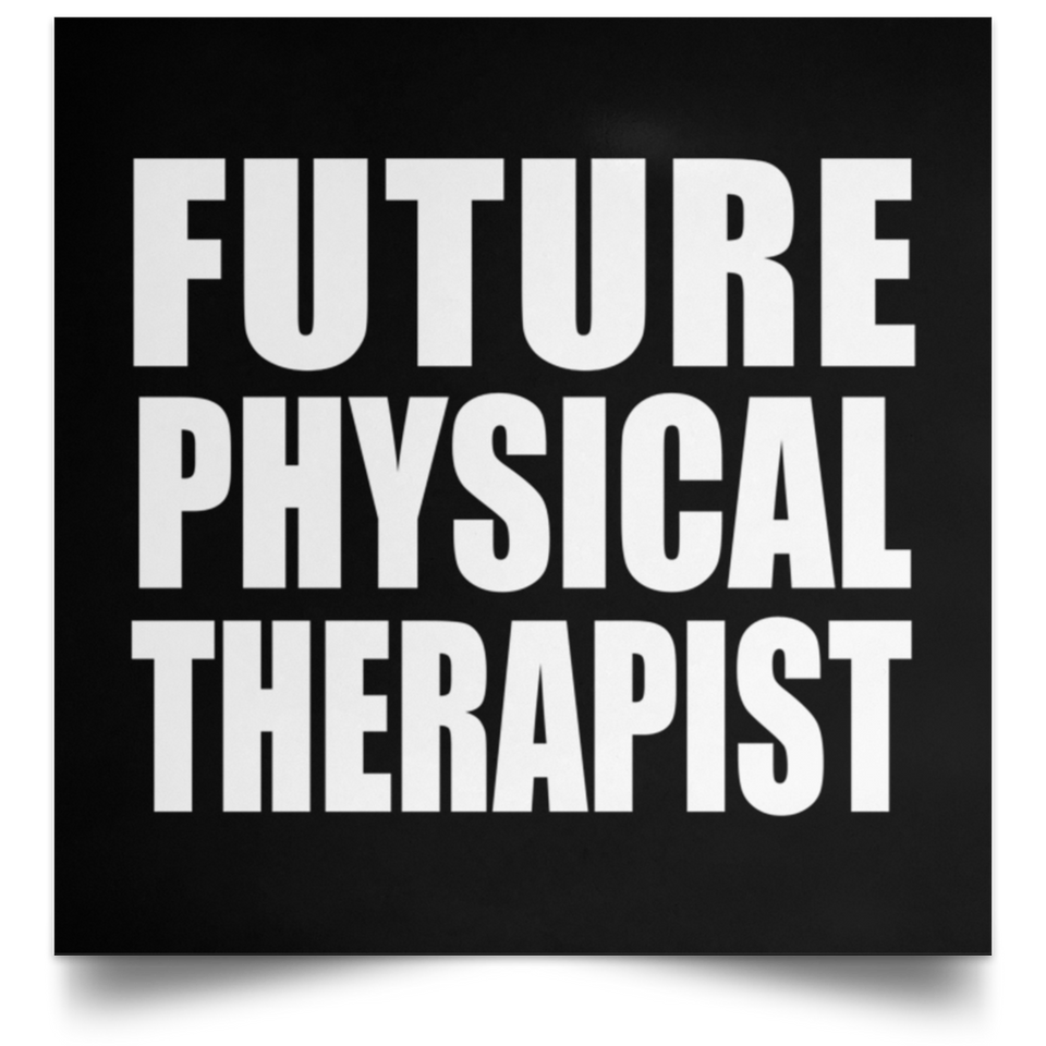 Future Physical Therapist - Poster Square