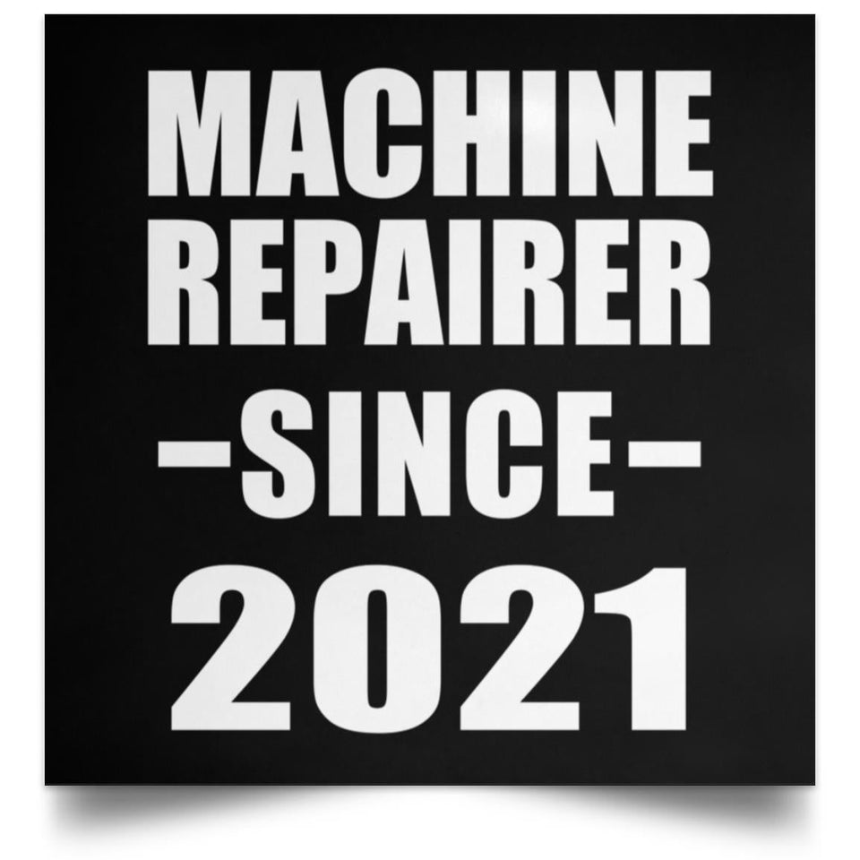 Machine Repairer Since 2021 - Poster Square