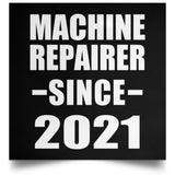 Machine Repairer Since 2021 - Poster Square