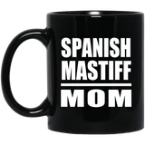 Spanish Mastiff Mom - 11oz Coffee Mug Black