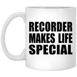 Recorder Makes Life Special - 11oz Coffee Mug