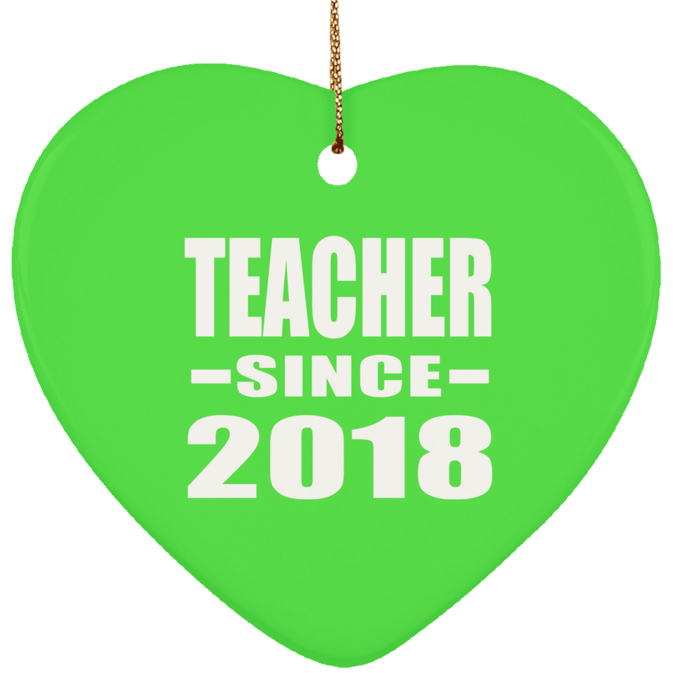 Teacher Since 2018 - Heart Ornament